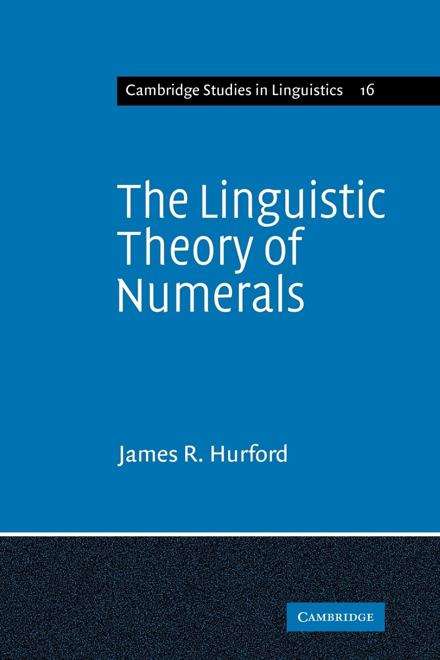 The Linguistic Theory of Numerals: 16 (Cambridge Studies in Linguistics, Series Number 16)