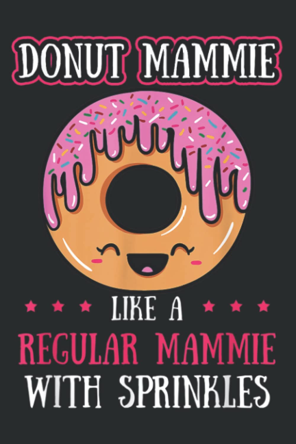 Donut Mammie Doughnut Mother Fried Dough Lover Mommy: Lined Ruled Journal Notebook with 6x9 inches, 120 Pages