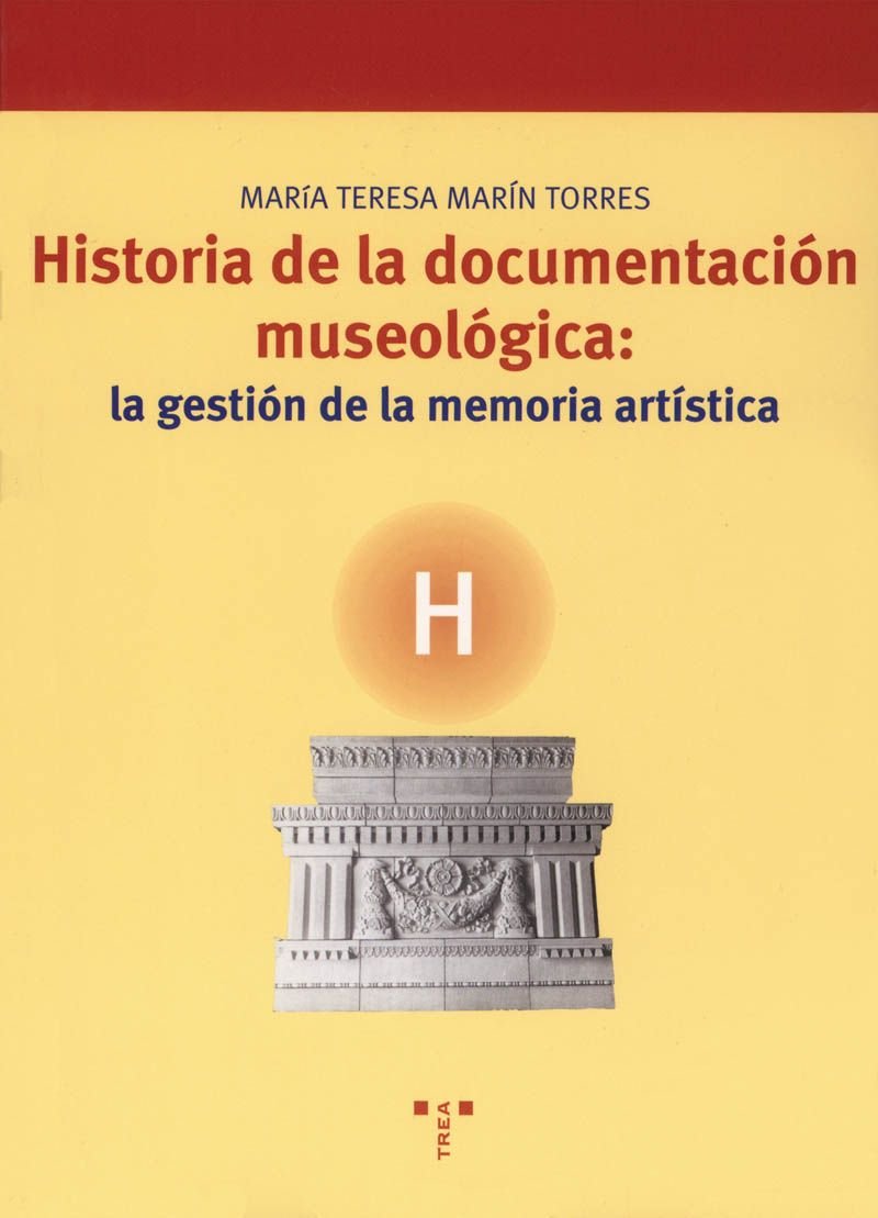 Historia de la documentación museológica: la gestión de la memoria artística: 65 (Biblioteconomía y Administración Cultural)