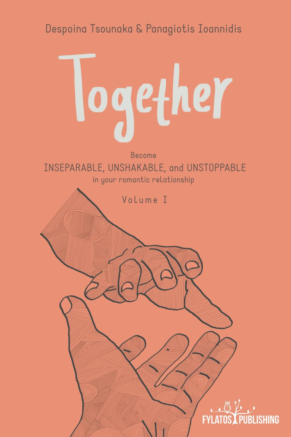 Together: Become INSEPARABLE, UNSHAKABLE, and UNSTOPPABLE in your romantic relationship: 1