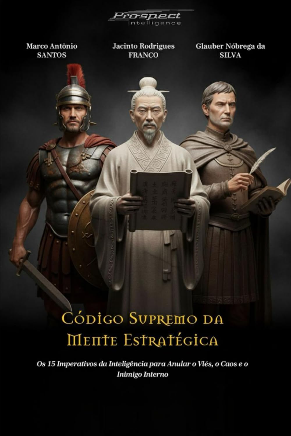Código Supremo da Mente Estratégica: Os 15 Imperativos da Inteligência para Anular o Viés, o Caos e o Inimigo Interno