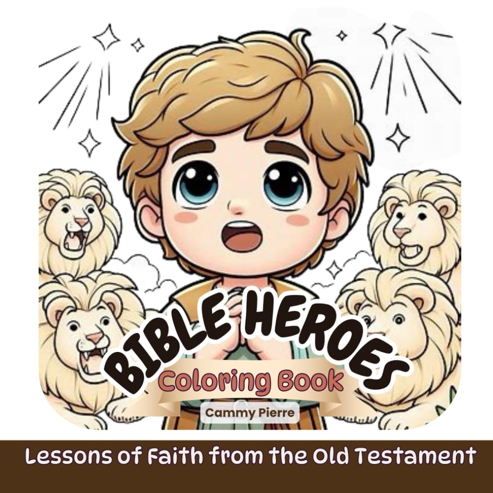 Bible Heroes Coloring Book: Adventures from the Old Testament: Color Biblical Characters, Learn Inspiring Stories, and Discover Life Lessons of Faith for Kids and Adults (Biblical Coloring Books)
