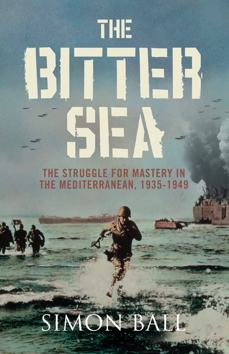 Buy The Bitter Sea: The Struggle for Mastery in the Mediterranean 1935–1949 — BookShops.in