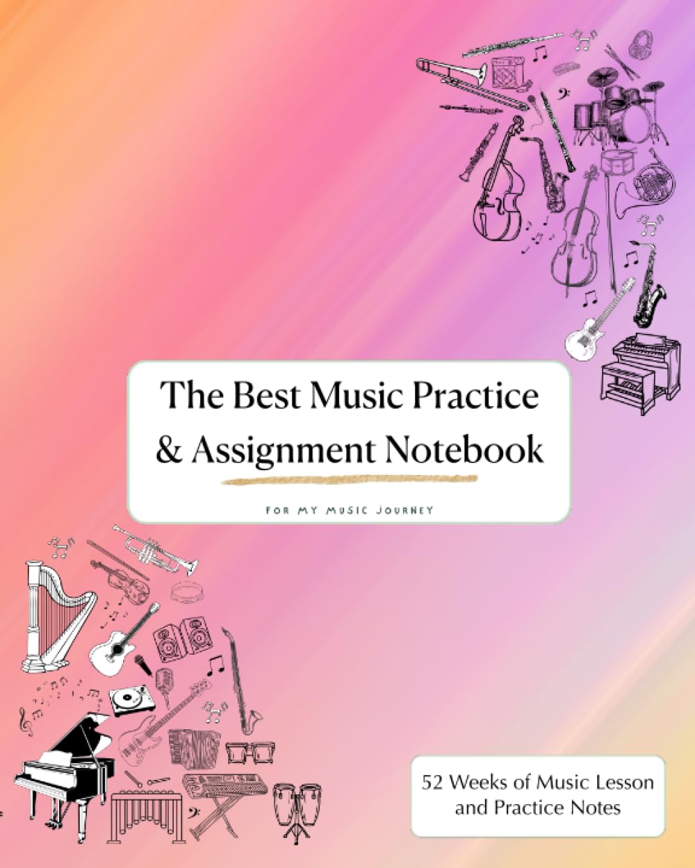 The Best Music Practice And Assignment Notebook: Great for Kids in Music Lessons learning Any Instrument - This book will allow you to record lesson ... practice time, write assignments for a year!
