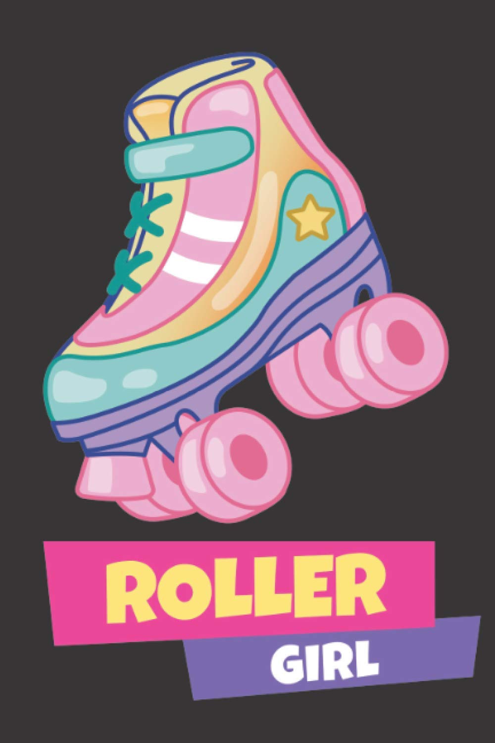 Roller Girl: Roller Skate Journal Gift for Roller Skating Girls & Women, Lined Notebook with 120 Pages