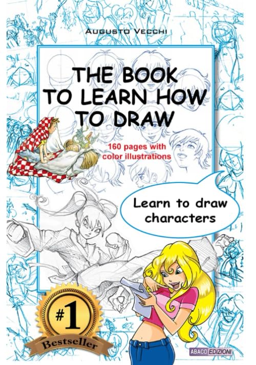 The book to learn how to draw: Learn to draw characters (Arte: Imparare a disegnare e illustrare)