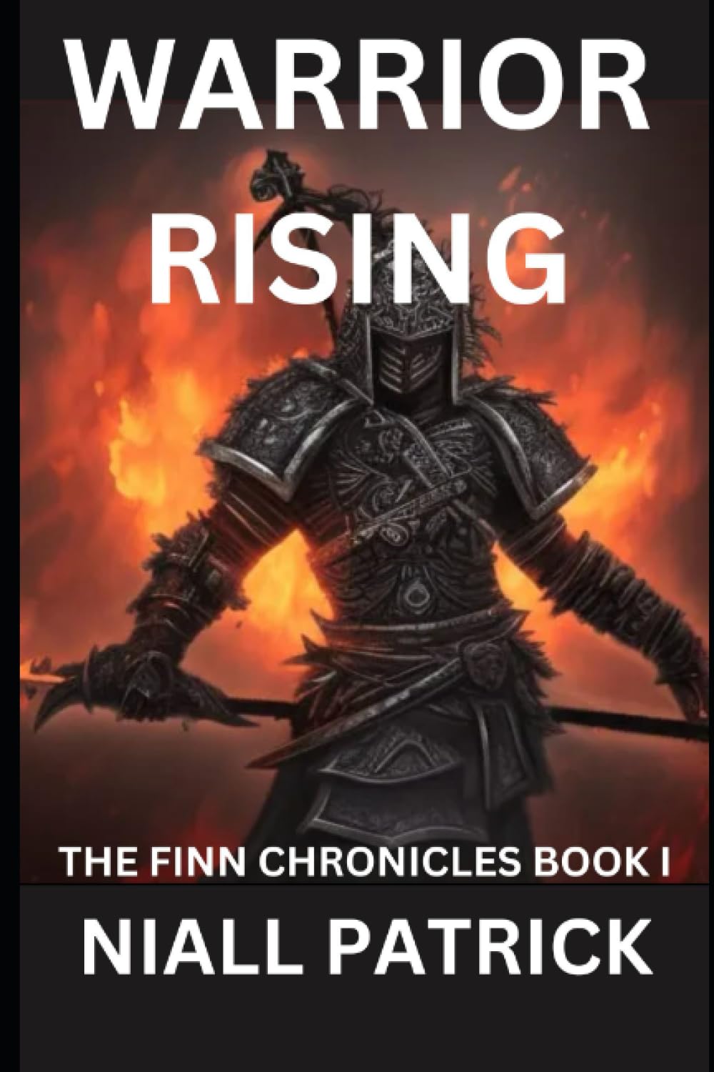 WARRIOR RISING The Finn Chronicles Book I: In the darkest fantasy war, their only hope is the rise of the chosen warrior