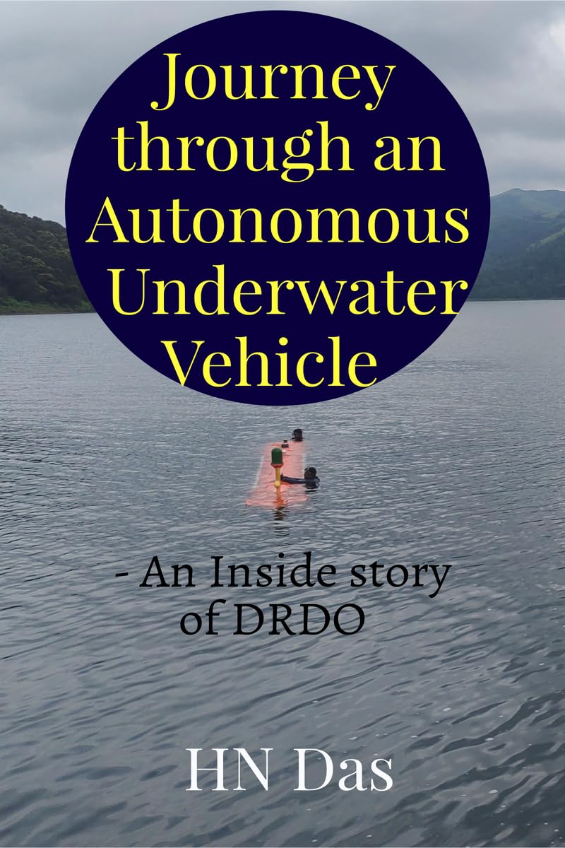 Journey through an Autonomous Underwater Vehicle: - An Inside story of DRDO