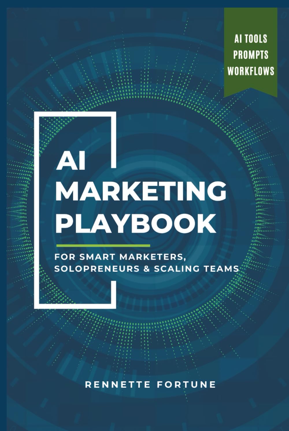 The AI Marketing Playbook: For Smart Marketers, Solopreneurs & Scaling Teams