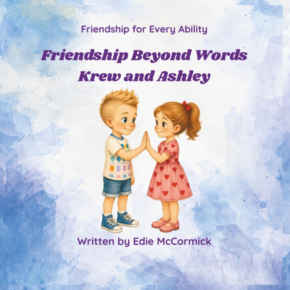 Friendship Beyond Words: Krew and Ashley (Friendship for Every Ability)