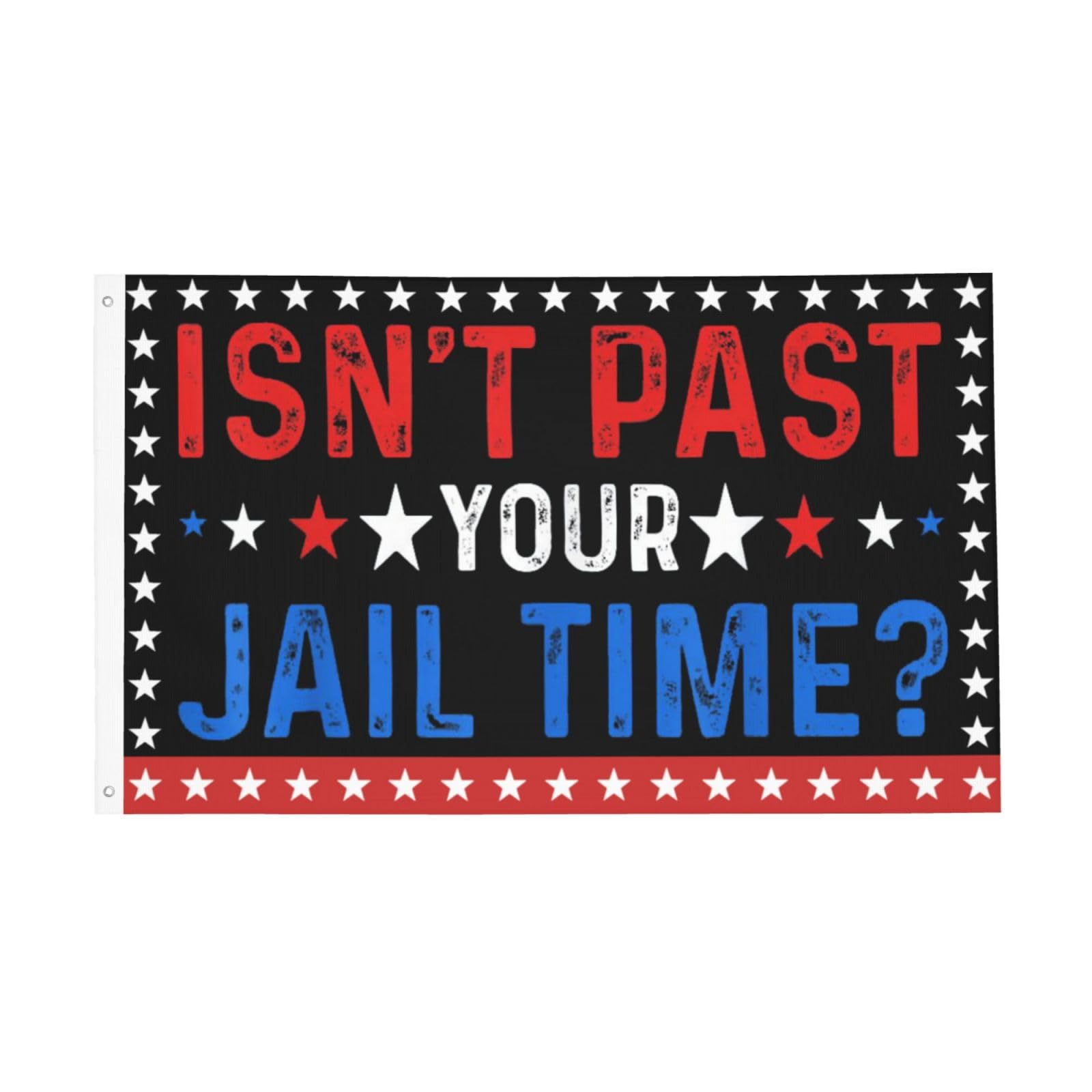 Isn't It Past Your Jail Time Flags 3x5 Double Sided Outdoor Flag Tapestry Banner Poster Flag For Wall Hanging Wall Decor Garden Flag Decorative