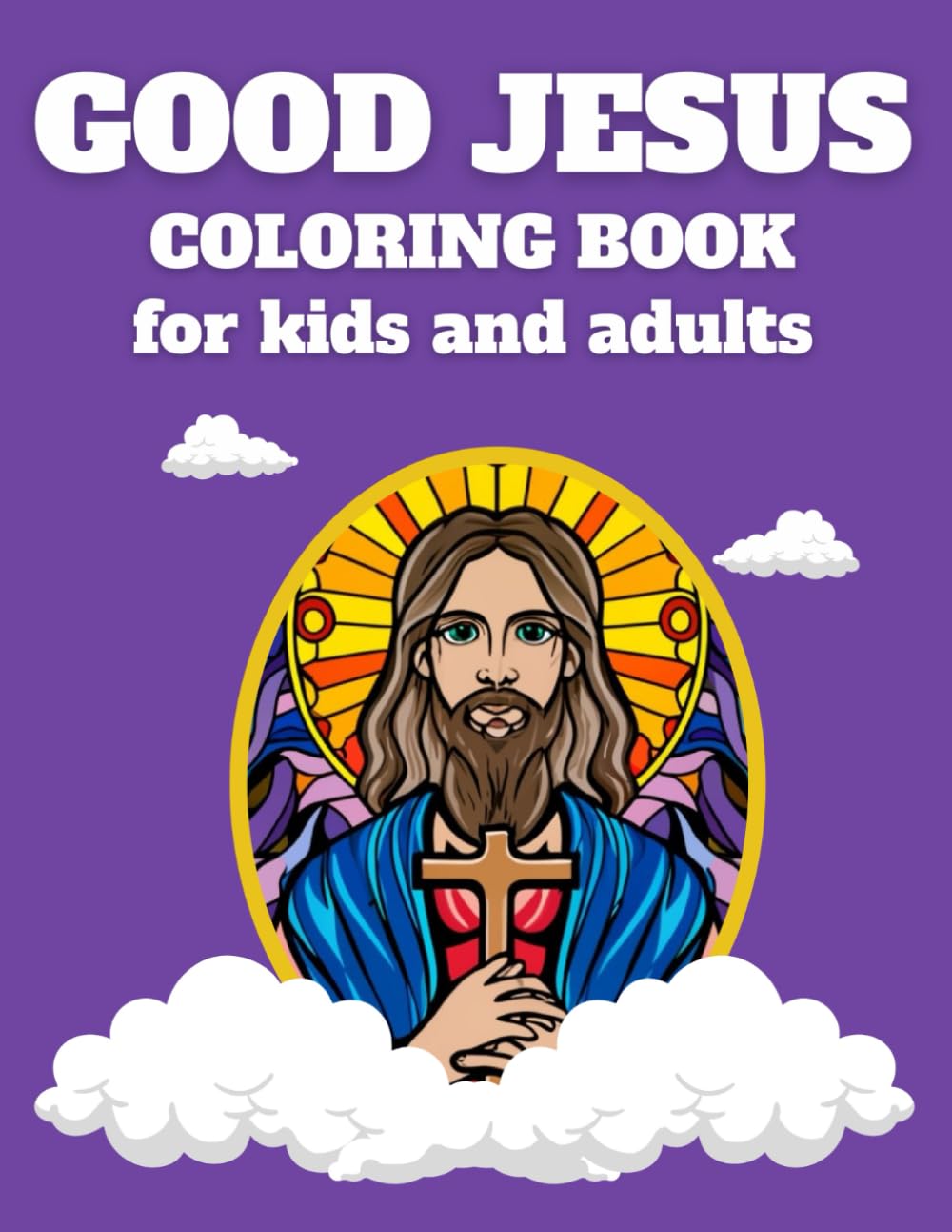 Good Jesus: A Religious Coloring Book for Kids and Adults, suitable for Catholic and Orthodox