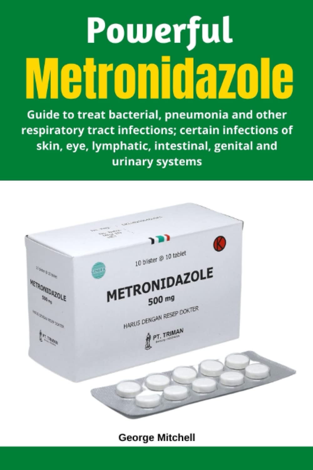 Buy POWERFUL METRONIDAZOLE Guide to treat bacterial, pneumonia and other respiratory tract