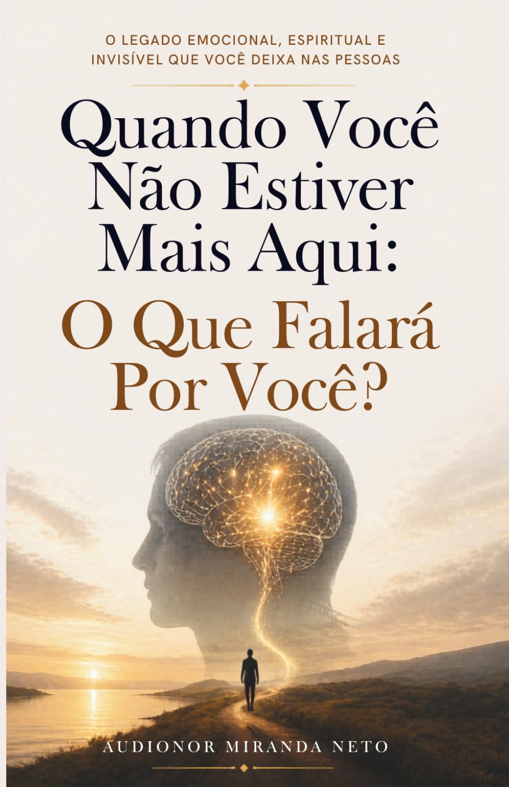 Quando Você Não Estiver Mais Aqui: O Que Falará Por Você?