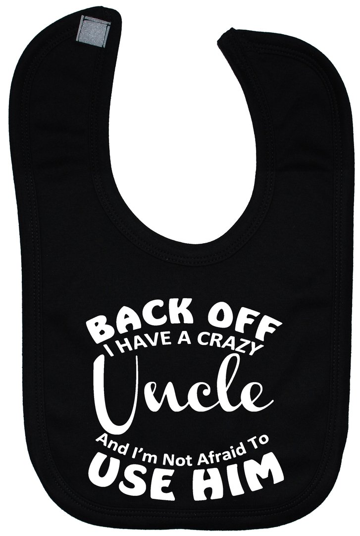 Acce Products Black Back Off I Have A Crazy Uncle & I'm Not Afraid To Use Him Baby Feeding Bib Touch Attach 0 To Approx 3 Years