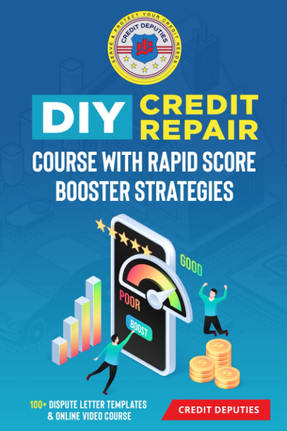 DIY Credit Repair Course With Rapid Score Booster Strategies: 100+ Dispute Letter Templates & Online Video Course