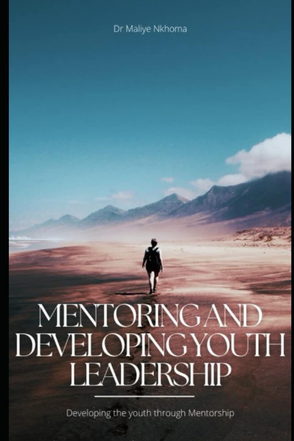 MENTORING AND DEVELOPING YOUTH LEADERSHIP: Developing the youth through Mentorship