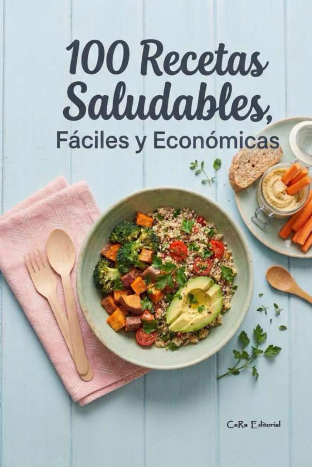 100 Recetas Saludables Faciles y Economicas: Una guía práctica para transformar tu alimentación y alcanzar tus objetivos de salud