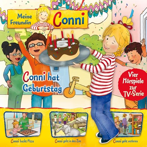 Conni hat Geburtstag / Conni backt Pizza / Conni geht in den Zoo / Conni geht verloren. Vier Hörspiele zur TV-Serie Tite