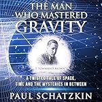 Cover of The Man Who Mastered Gravity