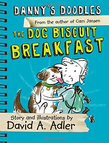 Danny's Doodles: The Dog Biscuit Breakfast (Danny's Doodles, 3)