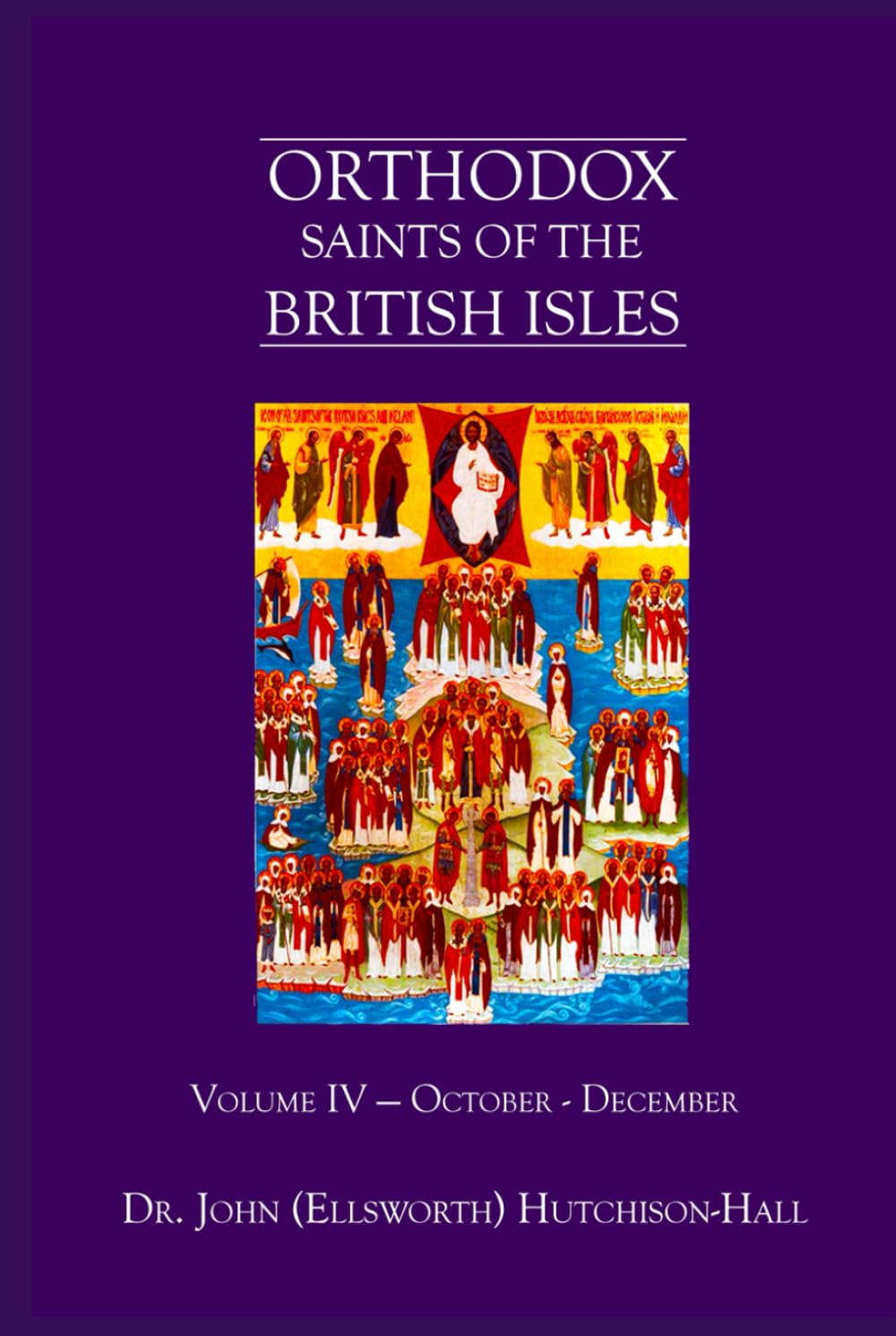 Orthodox Saints of the British Isles: Volume IV — October - December