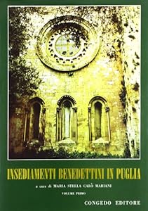 Insediamenti benedettini in Puglia (Vol. 1)
