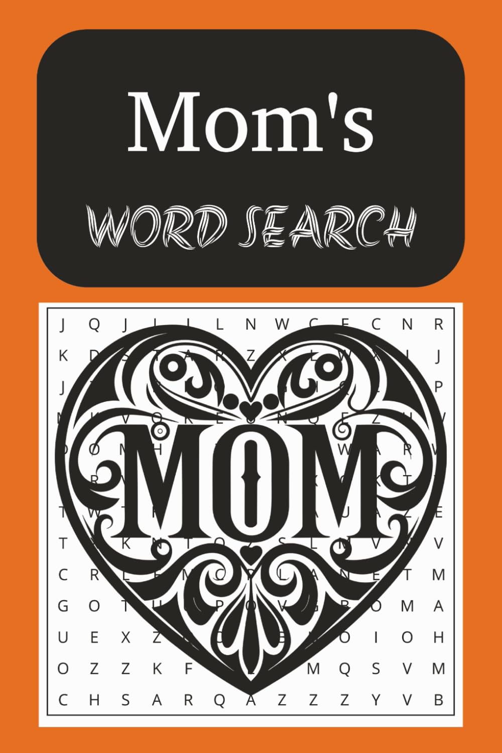 Mom's Word Search Puzzle Book: Word Searches with Easy to Read Print about motherhood, mom's, and nurturing ⏐ 6x9 inches, 110 pages ⏐50+ puzzles... Gift for birthdays, holidays, and leisure