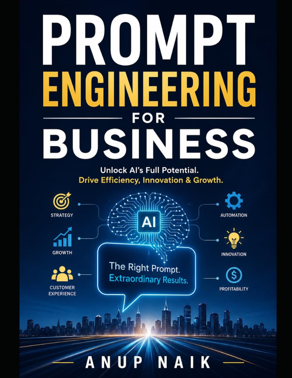 PROMPT ENGINEERING FOR BUSINESS: The Complete Playbook for Getting AI to Do Exactly What You Need — Every Time