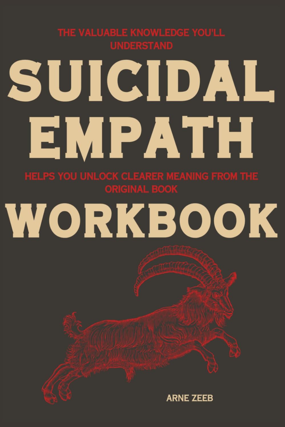 The Valuable Knowledge You'll Understand Suicidal Empathy: Helps you unlock clearer meaning from the original book