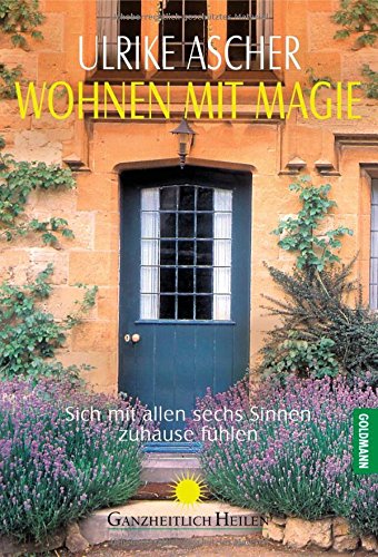 Wohnen mit Magie: Sich mit allen sechs Sinnen zuhause fühlen Wohnen mit Magie: Sich mit allen sechs Sinnen zuhause fühlen