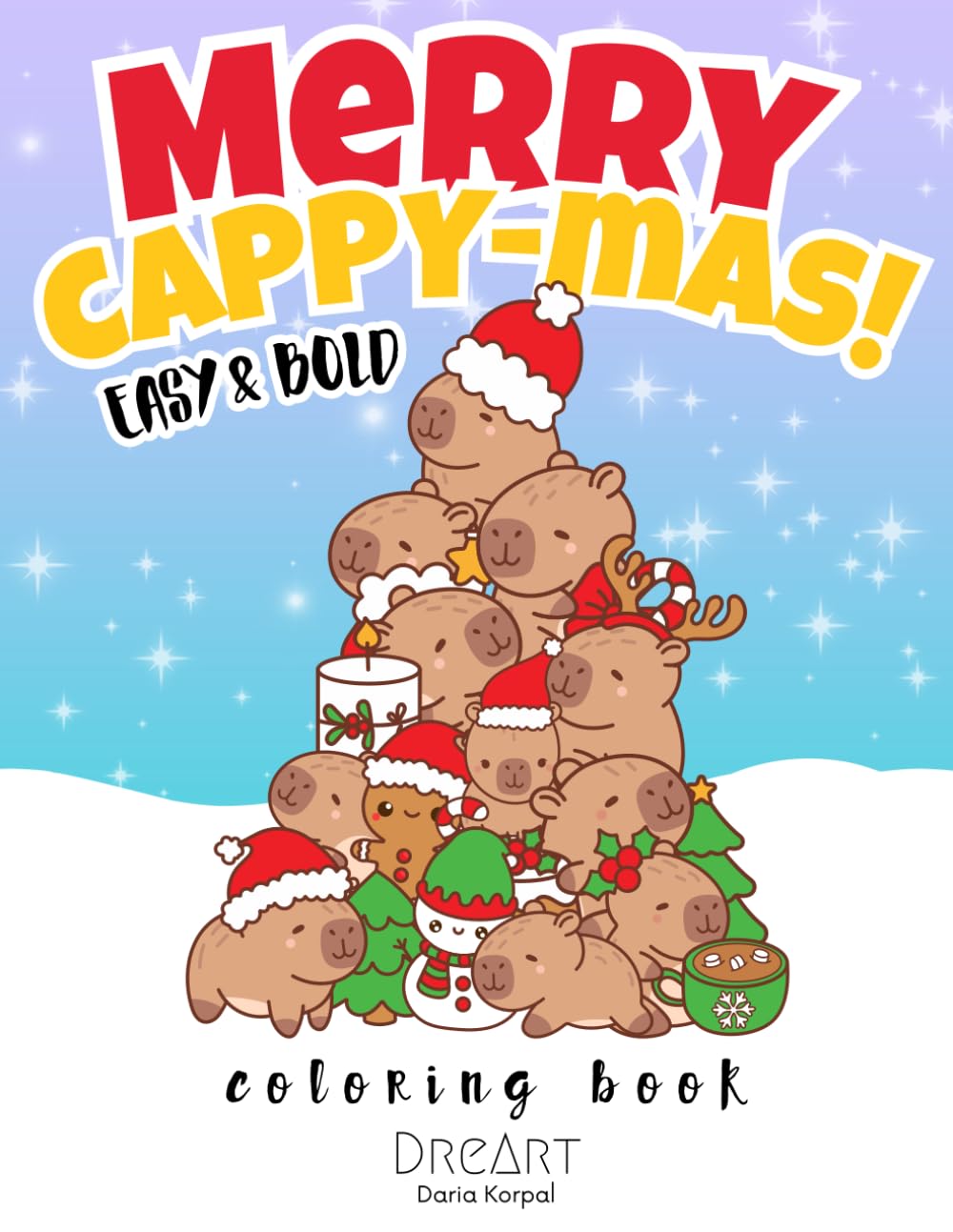 Merry Cappy-mas! Easy & Bold Christmas Capybara Coloring Book: 0 Simple and Cute Holiday Capybara Illustrations for Kids | Thick Lines | Single-Sided Pages