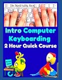 Intro Computer Keyboarding 2 Hour Quick Course (Books Typing Computer Keyboarding Technology Education)