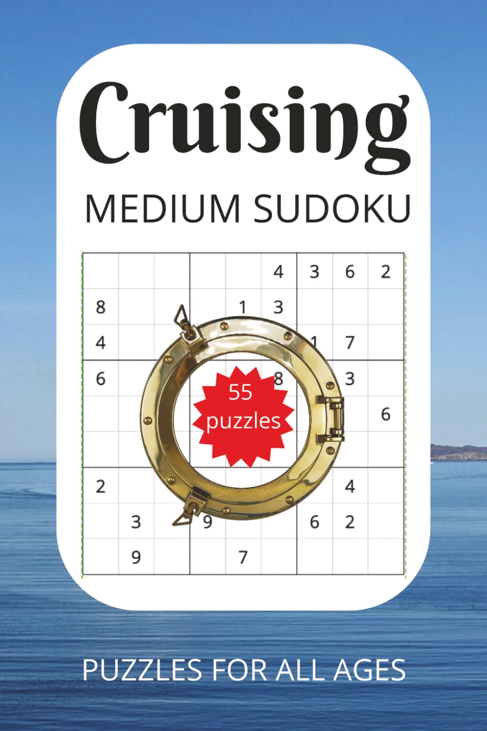Cruising MEDIUM SUDOKU: 55 puzzles | cruise-themed phrase on each page | 6x9 inches | for all ages
