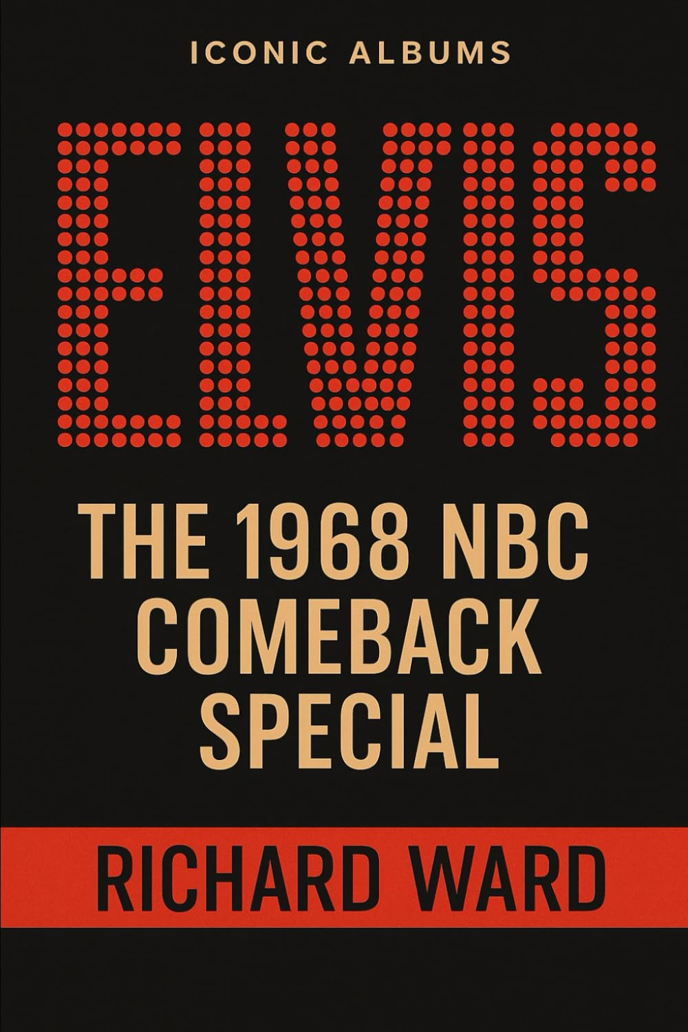 Iconic Albums - Elvis Presley - The 1968 NBC Comeback Special
