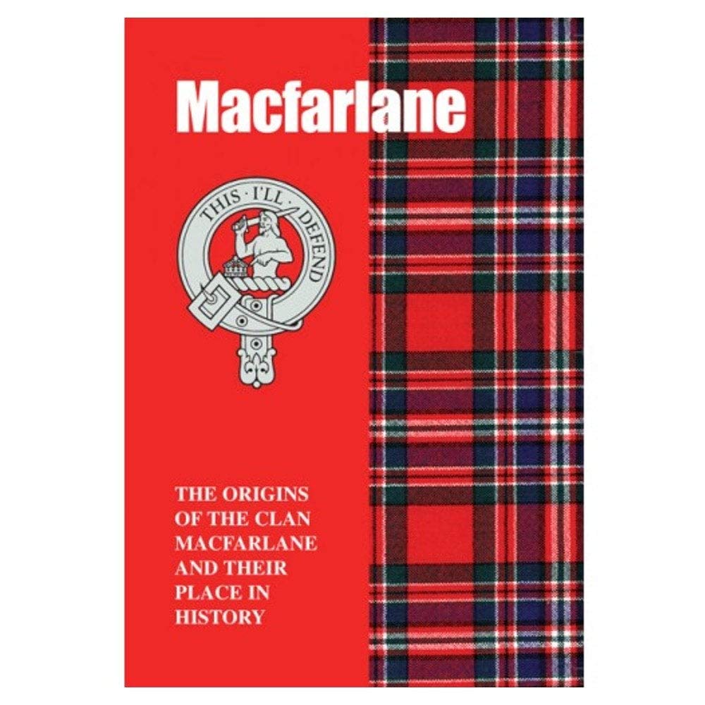 The MacFarlane: The Origins of the Clan MacFarlane and Their Place in History (Scottish Clan Mini-Book)