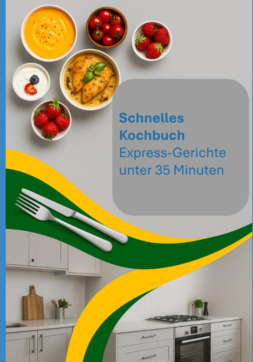 Schnelles Kochbuch: Express-Gerichte unter 35 Minuten (Inspirative Kochbücher)
