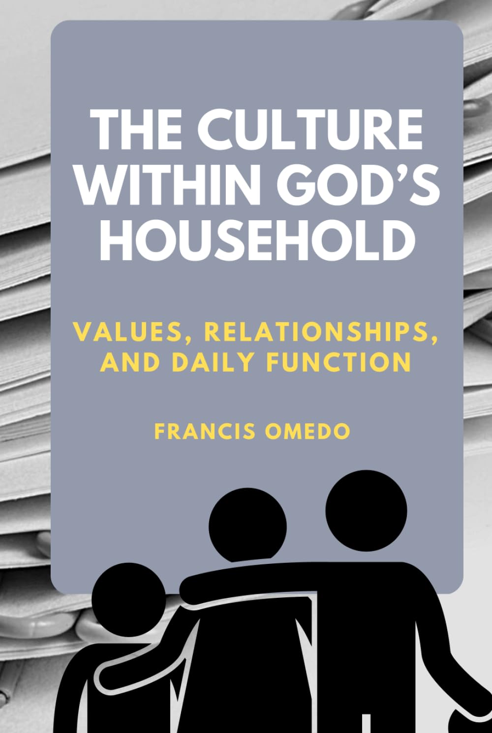 The Culture Within God’s Household: Values, Relationships, and Daily Function