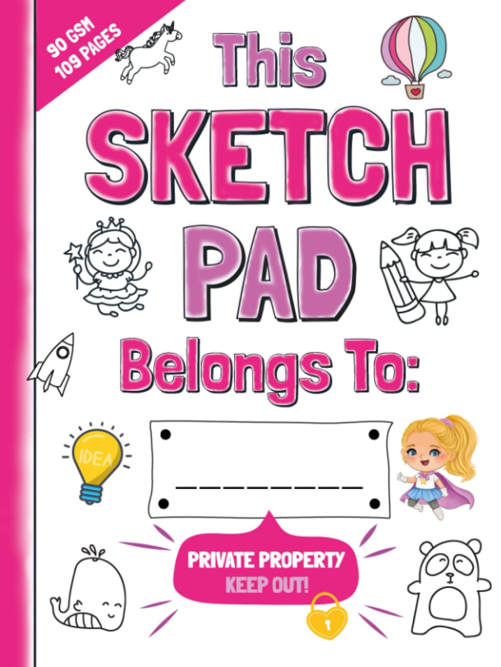 The Best Sketch Pad For Girls Only: Fun Drawing Book for Kids Includes Creative Ideas | Secret Sketchbook for Children Contains Premium Paper with Inspiring Doodles