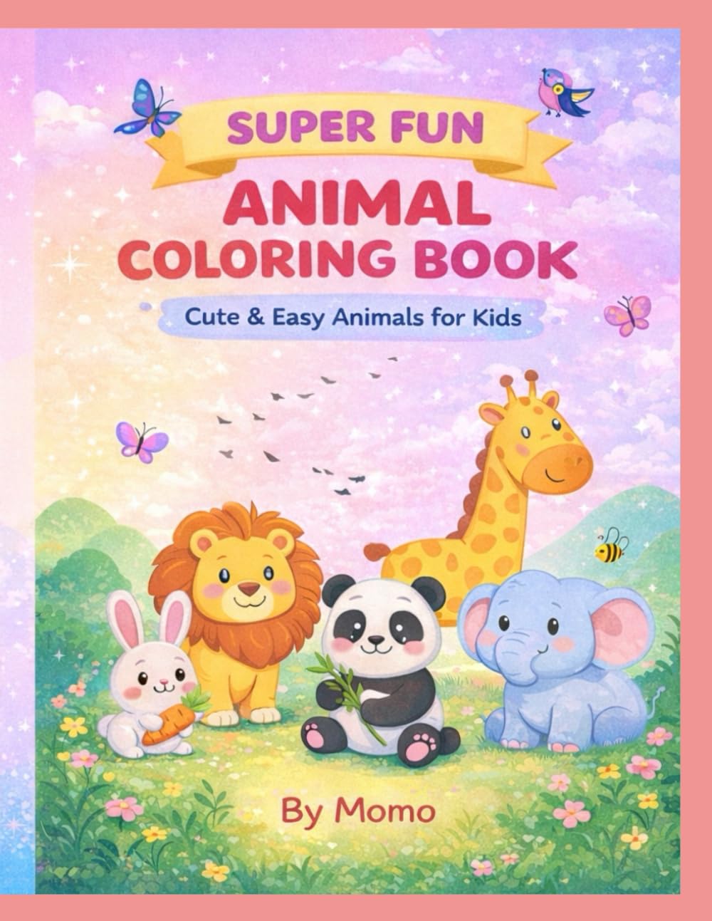 Super Fun Animals: A Cute and Easy Coloring Book for Kids