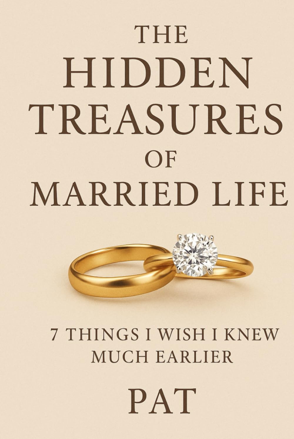 The Hidden Treasures of Married Life: Seven Things I Wish I Knew Much Earlier About Marriage