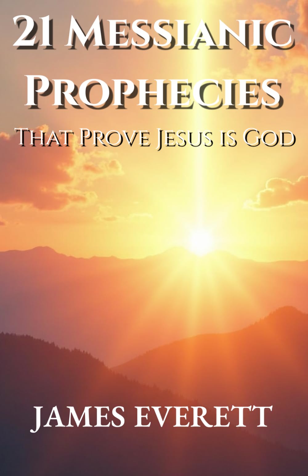 21 Messianic Prophecies: That Prove Jesus Is God