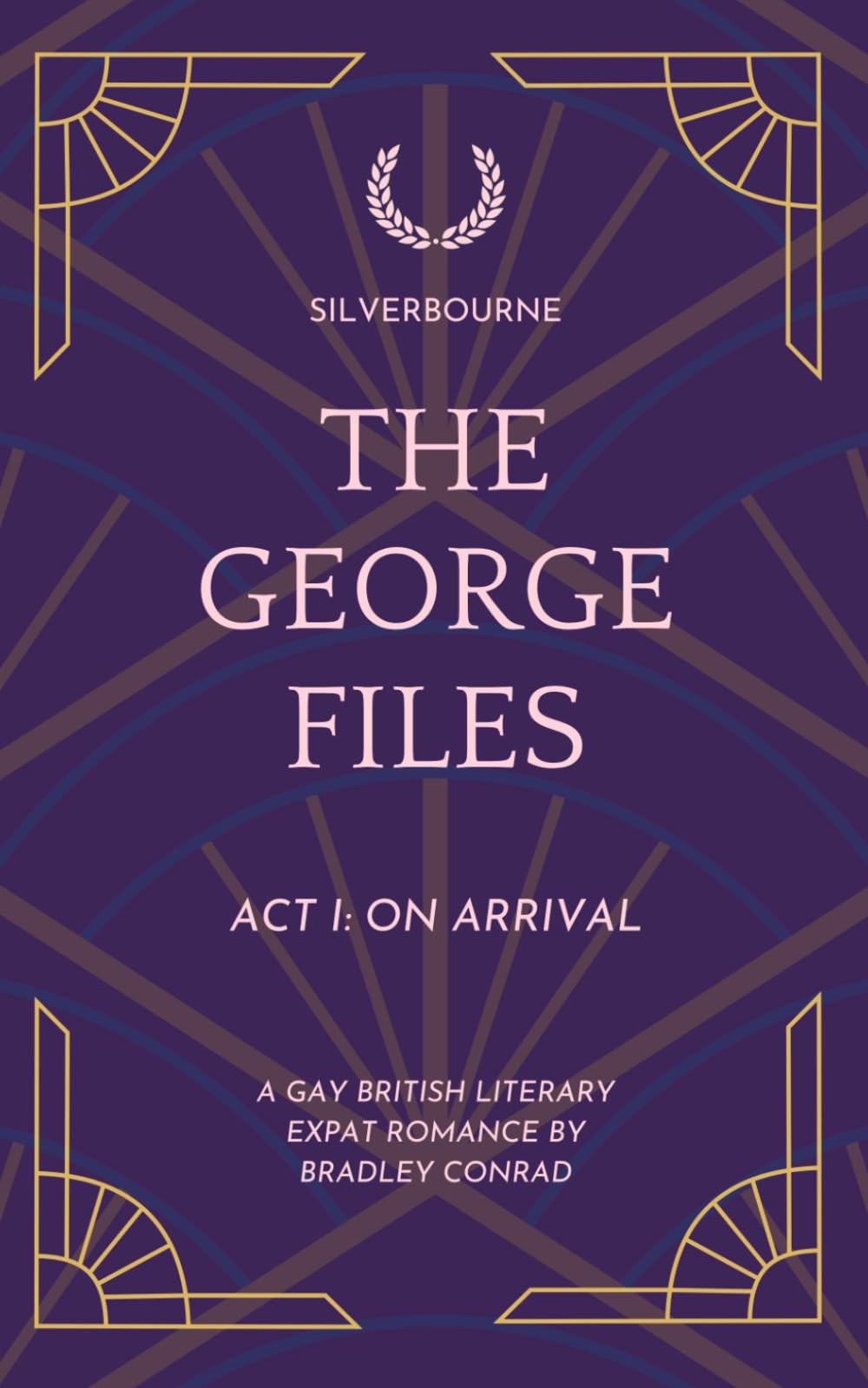 Silverbourne: The George Files: Act I: On Arrival: A Gay British Literary Expat Romance: 1 (The George Files: A Gay British Literary Expat Romance Series)