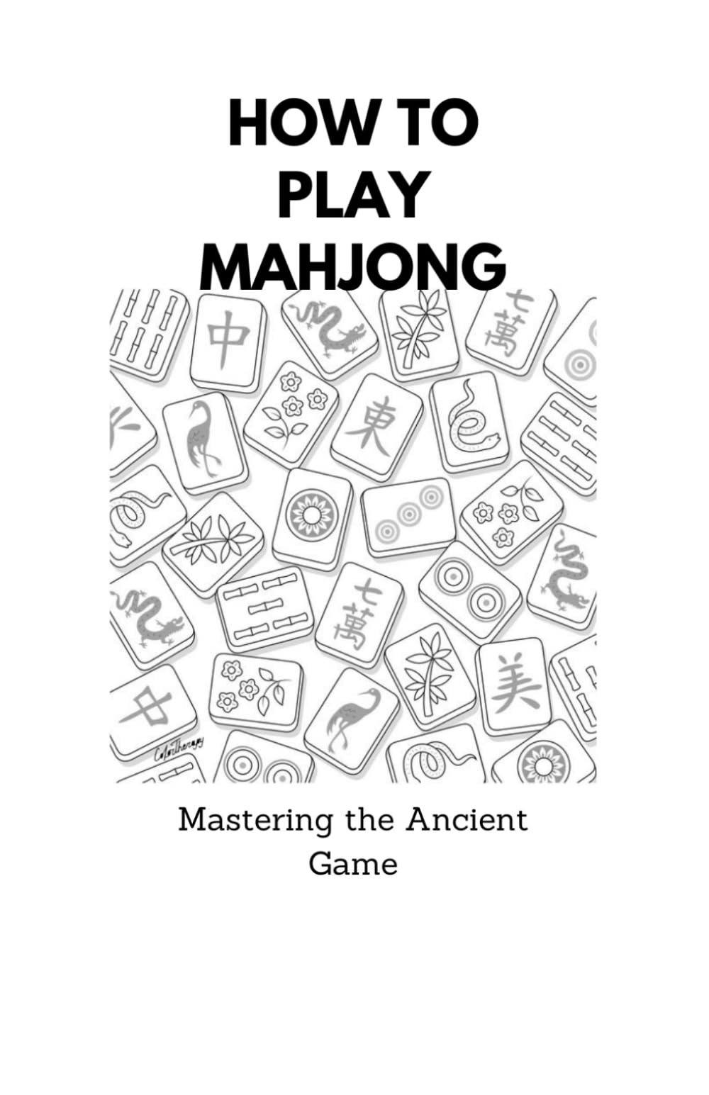How to Play Mahjong: Mastering the Ancient Game