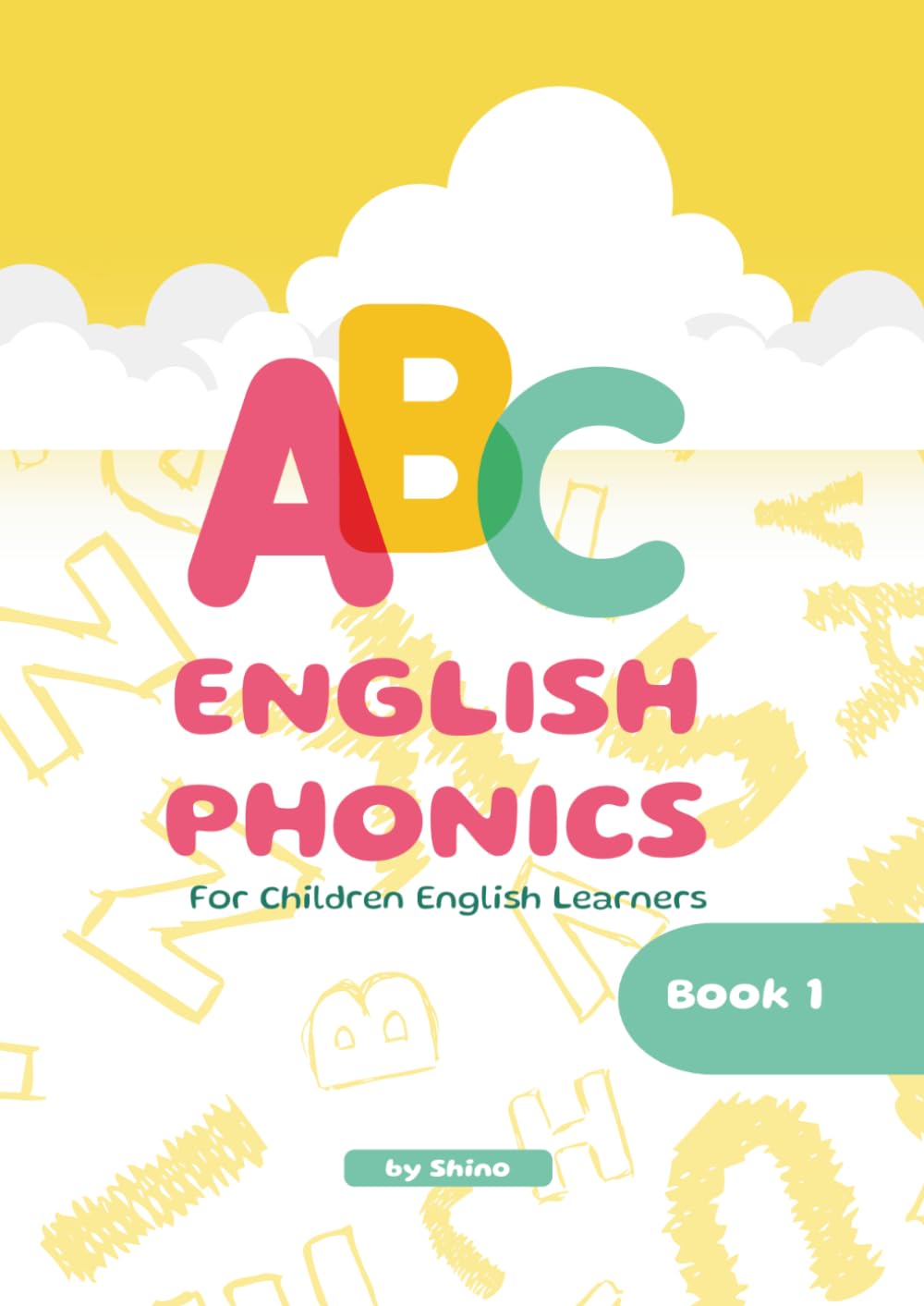ENGLISH PHONICS FOR ENGLISH YOUNG LEARNERS - BOOK 1: Build Strong Reading, and Spelling Skills for YLE, ESL, and EFL Learners, Master cvc words