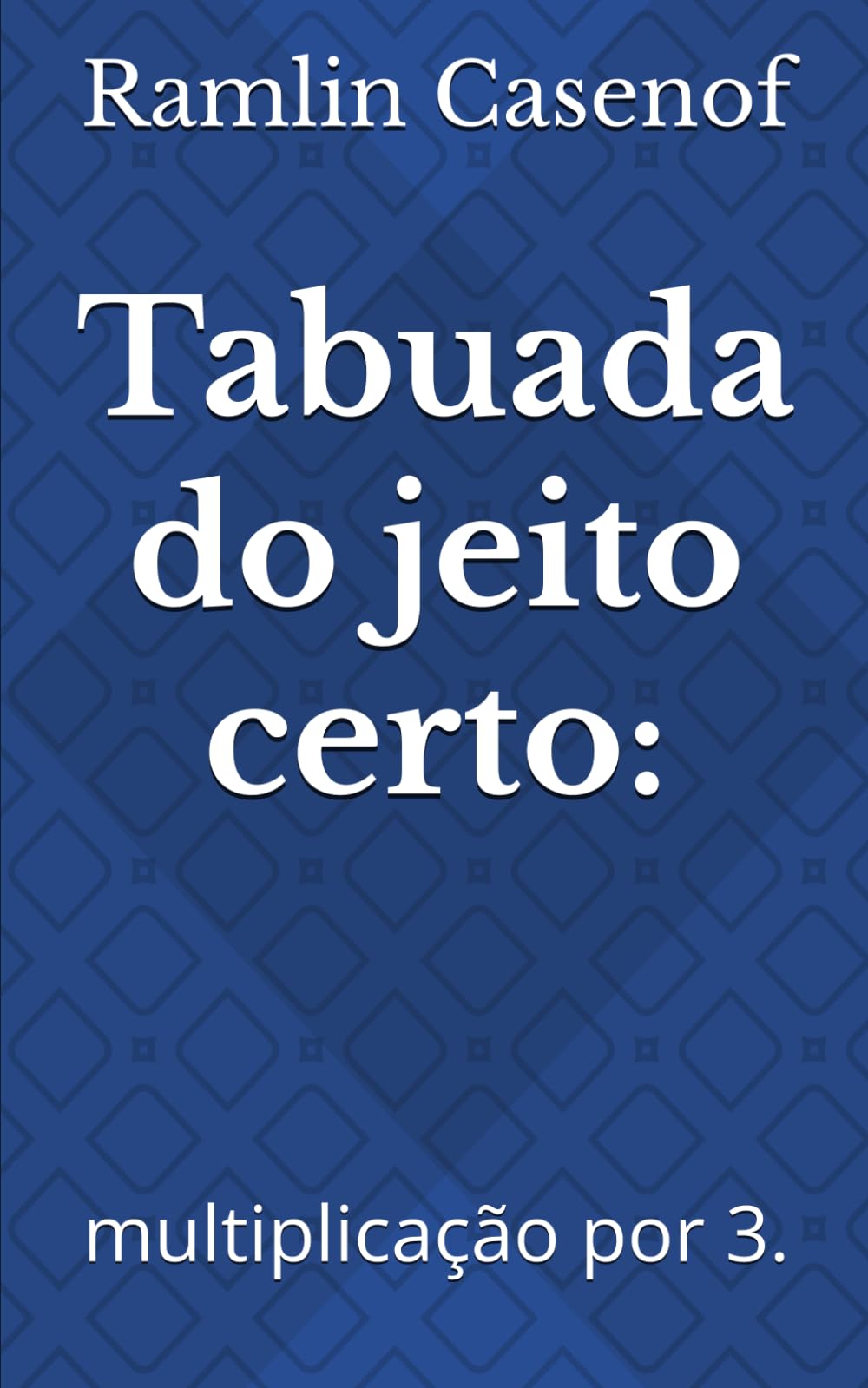 Tabuada do jeito certo: multiplicação por 3 (Portuguese Edition)