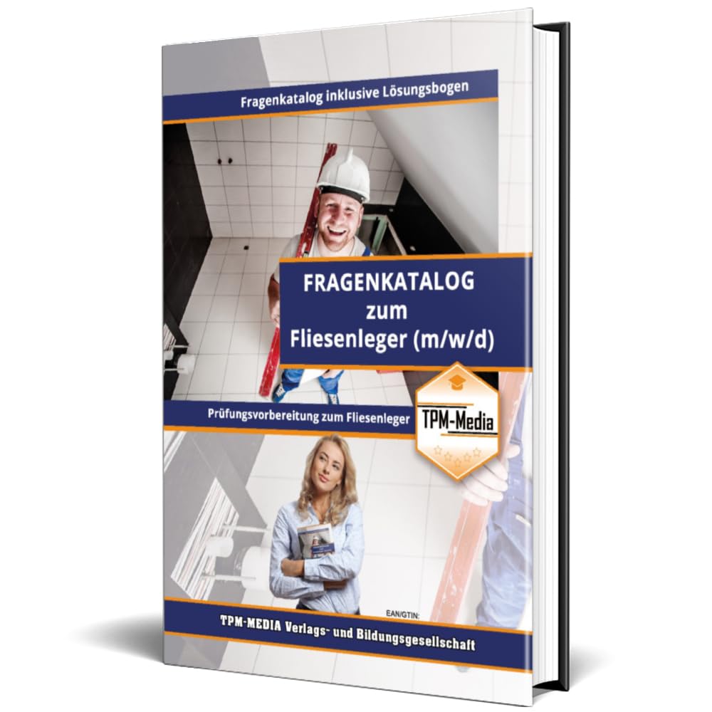 Fliesenleger - Pro / Gesellenbrief (m/w/d) - Fragenkatalog mit über 3900 Prüfungs-/Lernfragen (Buch-/Printversion): incl. Lösungsbogen zur Prüfungsvorbereitung