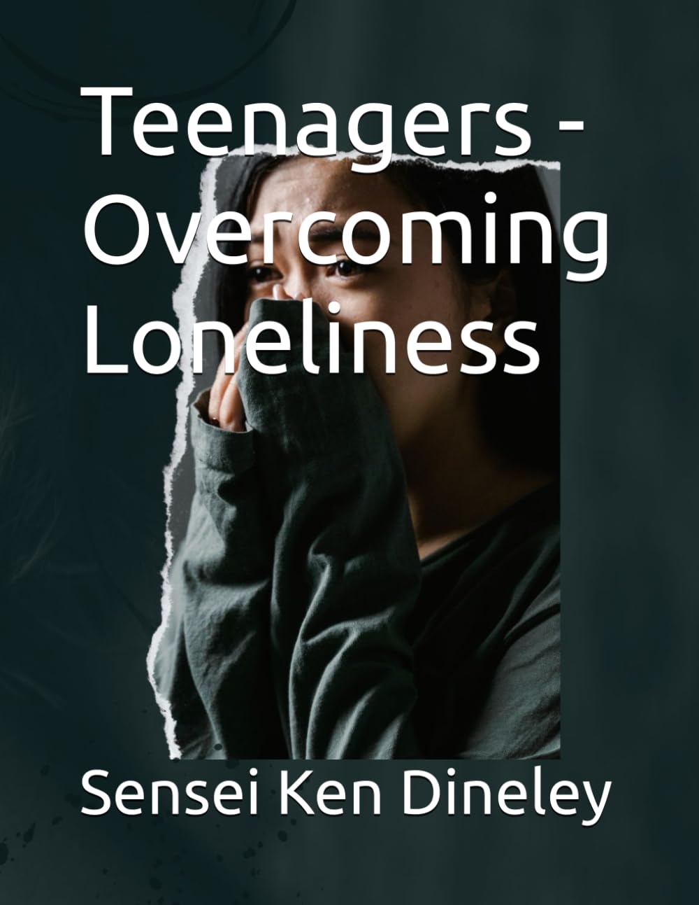 Teenagers - Overcoming Loneliness (Teenagers Education and Self help Books)