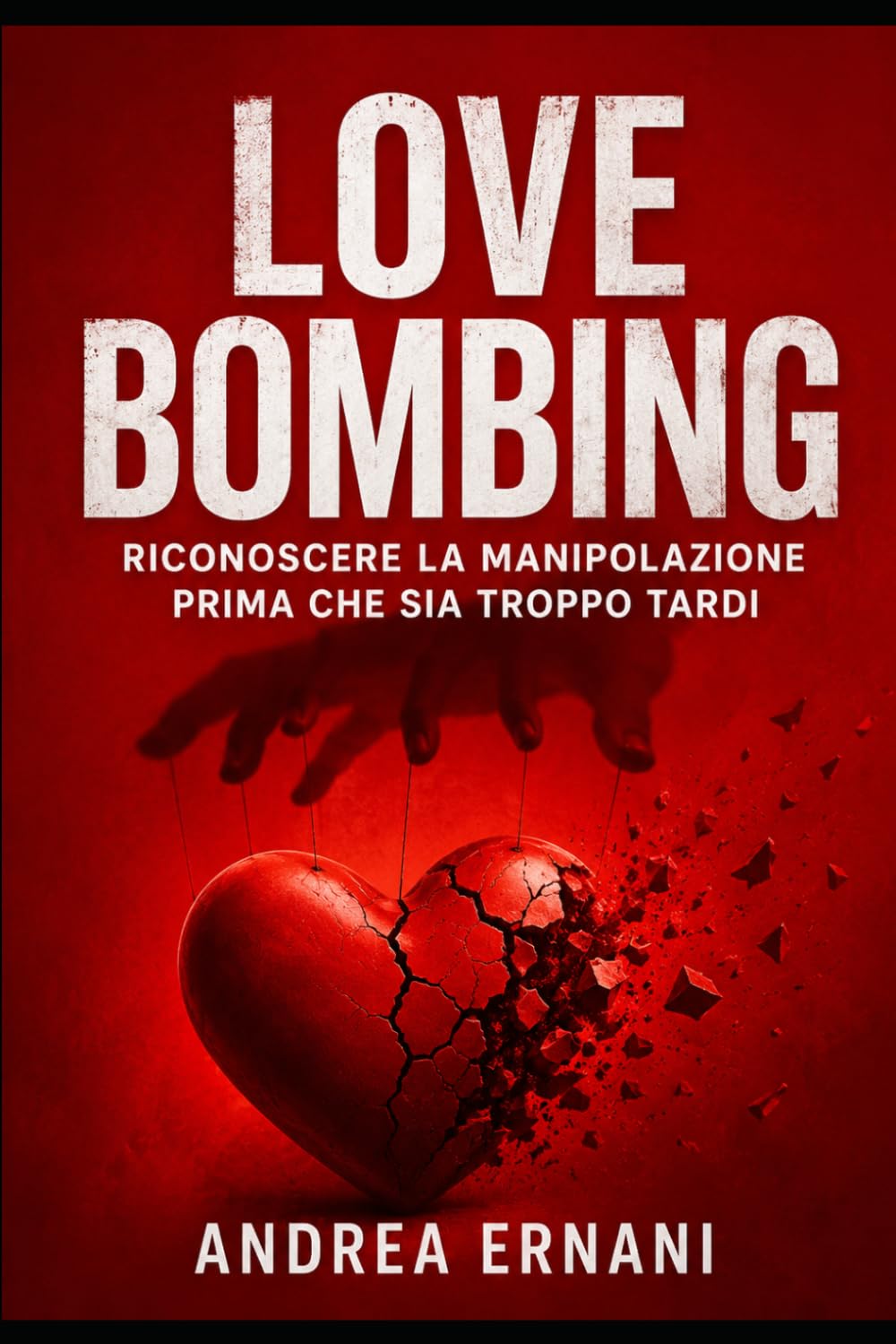 LOVE BOMBING: RICONOSCERE LA MANIPOLAZIONE PRIMA CHE SIA TROPPO TARDI