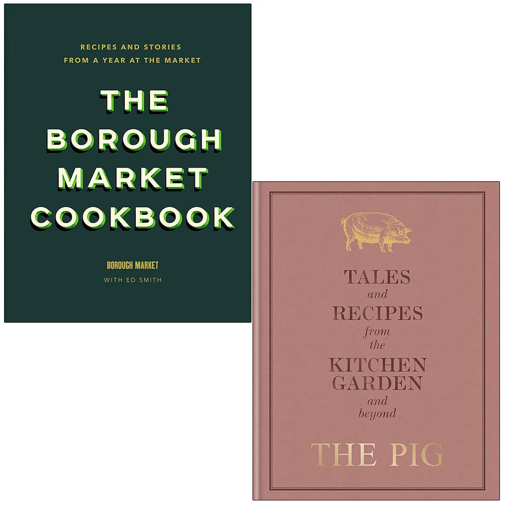 The Borough Market Cookbook By Ed Smith & The Pig Tales and Recipes from the Kitchen Garden and Beyond By Robin Hutson 2 Books Collection Set